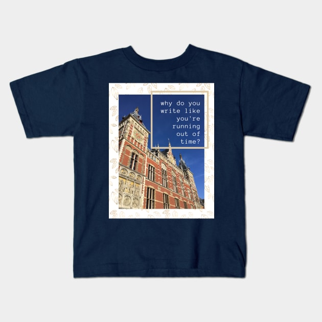 Why do you write like you're running out of time? Kids T-Shirt by blablagnes